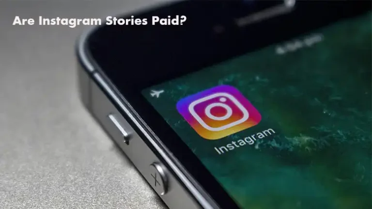 Are Instagram Stories Paid? The Insider’s Guide